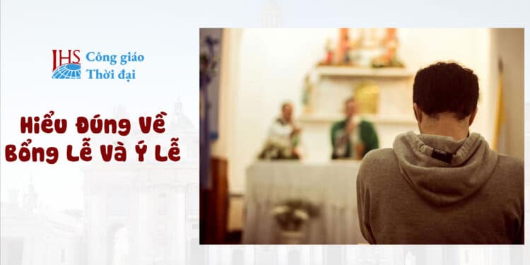 Hiểu Đúng Về Bổng Lễ Và Ý Lễ: Thánh Lễ là vô giá